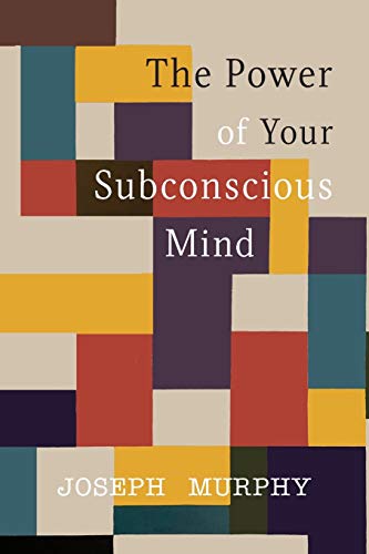 Joseph Murphy/The Power of Your Subconscious Mind