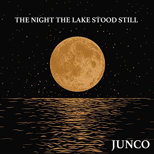 Junco/The Night The Lake Stood Still