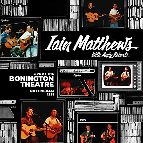 Iain Matthews & Andy Roberts/Live At The Bonington Theatre: Nottingham, 1991