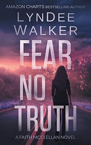 LynDee Walker/Fear No Truth@ A Faith McClellan Novel