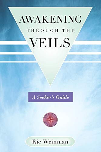 Ric Weinman/Awakening Through the Veils@ A Seeker's Guide