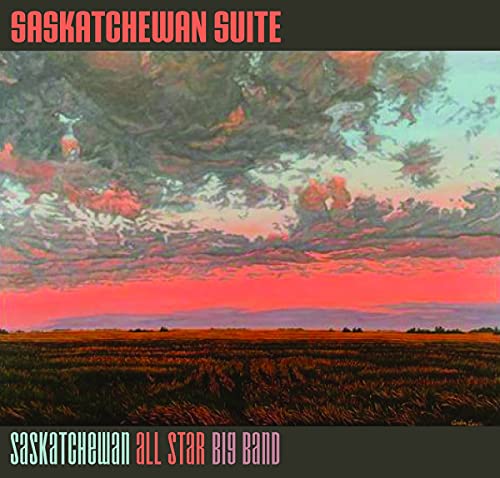 Saskatchewan All Star Big Band Saskatchewan Suite 