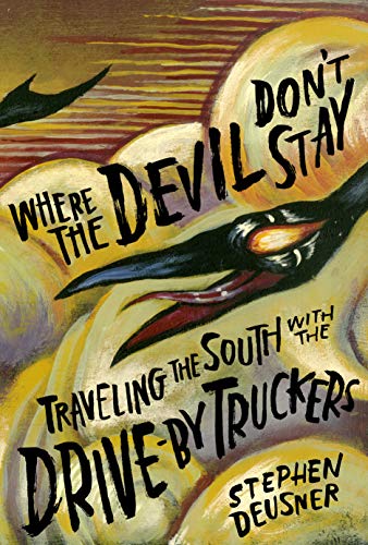 Stephen Deusner/Where the Devil Don't Stay@Traveling the South with the Drive-By Truckers