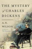 A. N. Wilson The Mystery Of Charles Dickens 