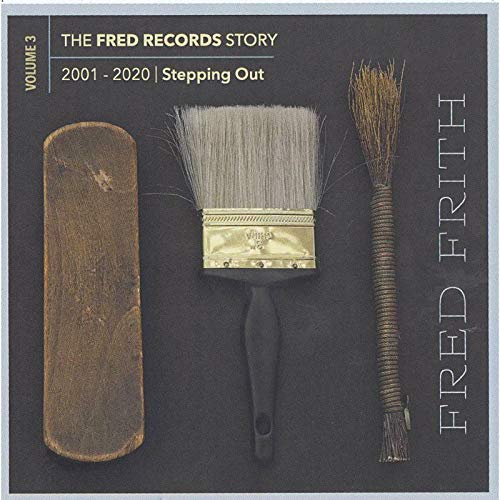 Fred Frith/Stepping Out (Volume 3 Of The