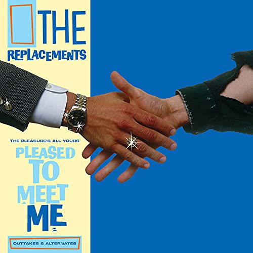 The Replacements/The Pleasure's All Yours: Pleased to Meet Me Outtakes & Alternates@Ltd. 6050/RSD 2021 Exclusive