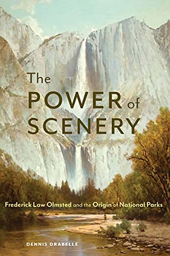 Dennis Drabelle/The Power of Scenery@ Frederick Law Olmsted and the Origin of National