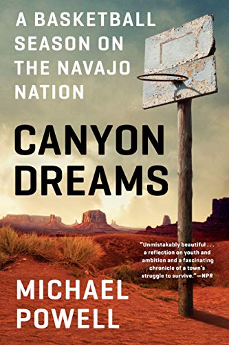 Michael Powell/Canyon Dreams@ A Basketball Season on the Navajo Nation