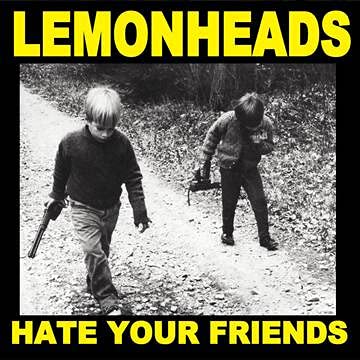 Lemonheads/Hate your Friends (Yellow Vinyl)@Ltd. 1000/RSD 2021 Exclusive