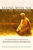 Buddhadasa Bhikkhu Seeing With The Eye Of Dhamma The Comprehensive Teaching Of Buddhadasa Bhikkhu 