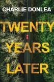 Charlie Donlea Twenty Years Later A Riveting New Thriller 