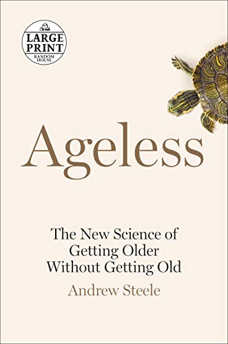 Andrew Steele/Ageless@The New Science of Getting Older Without Getting@LARGE PRINT
