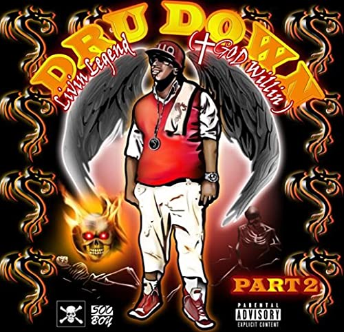 Dru Down/Livin Legend (God Willin) Pt. 2