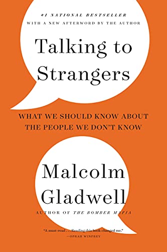 Malcolm Gladwell/Talking to Strangers@ What We Should Know about the People We Don't Kno