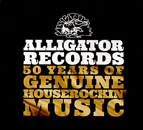 Alligator Records 50 Years Of Genuine Houserocking Music Alligator Records 50 Years Of Genuine Houserocking Music Amped Exclusive 