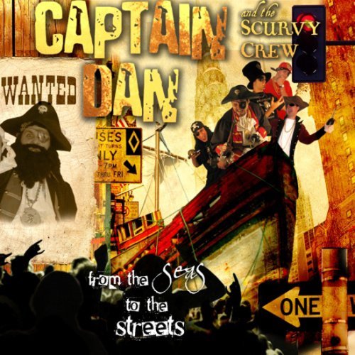 Captain Dan & The Scurvy Crew From The Seas To The Streets 