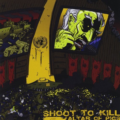 Shoot To Kill/Altar Of Pigs