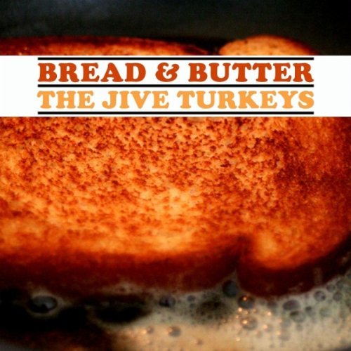 Jive Turkeys/Bread & Butter