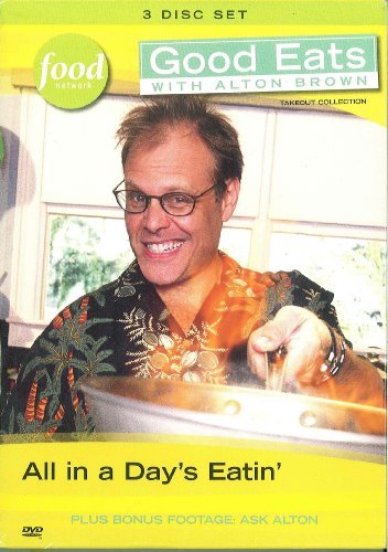 Good Eats With Alton Brown/All In A Day Eatin'