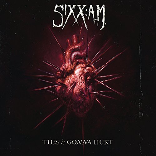 Sixx A.M. This Is Gonna Hurt 