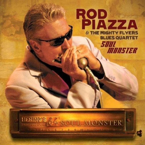 Rod Piazza & The Mighty Flyers Blues Quartet/Soul Monster