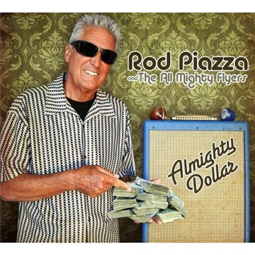 Rod Piazza & The Mighty Flyers Blues Quartet/Almighty Dollar