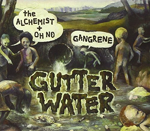 Alchemist & Oh No Gangrene/Gutter Water@Explicit