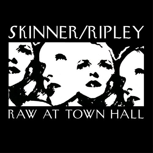 Skinner/Ripley/Raw At Town Hall@2 Cd Set