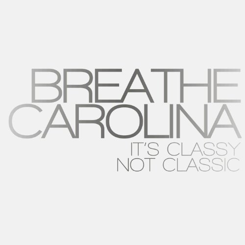 Breathe Carolina/It's Classy Not Classic