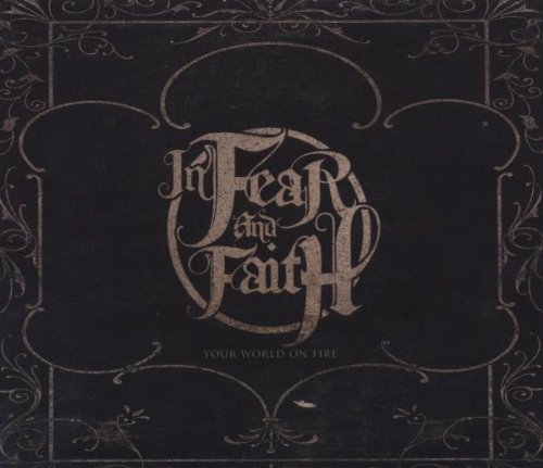 In Fear & Faith/Your World On Fire