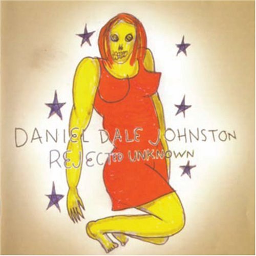 Daniel Johnston/Rejected Unknown