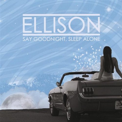 Ellison/Say Goodnight Sleep Alone
