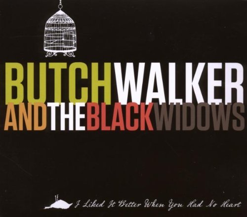 Butch & The Black Widow Walker I Liked It Better When You Had 