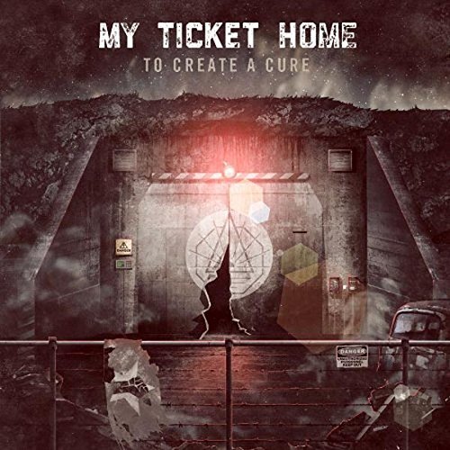 My Ticket Home/To Create A Cure