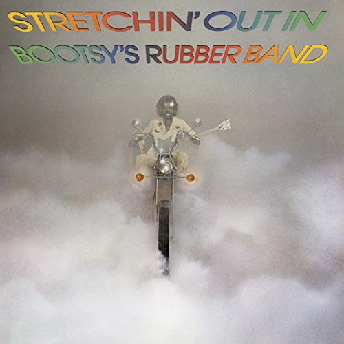 Bootsy's Rubber Band/Stretchin Out In