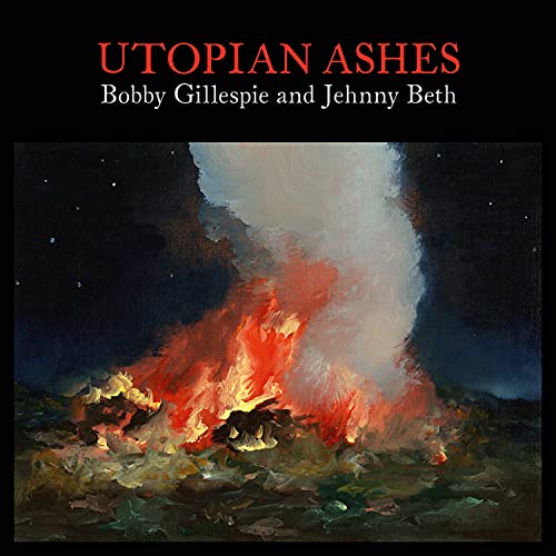 Bobby Gillespie & Jehnny Beth/Utopian Ashes