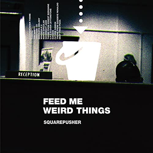 Squarepusher/Feed Me Weird Things
