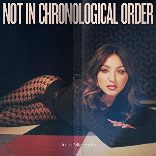 Julia Michaels Not In Chronological Order Explicit Version 