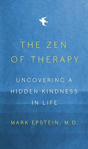 Mark Epstein/The Zen of Therapy@Uncovering a Hidden Kindness in Life