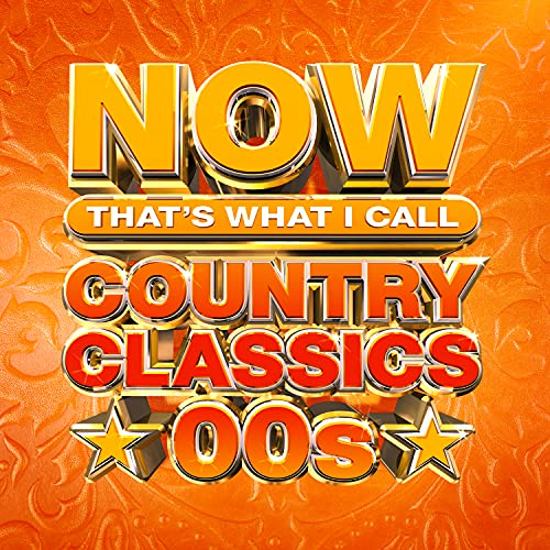 Now That's What I Call Music Now Country Classics '00s 