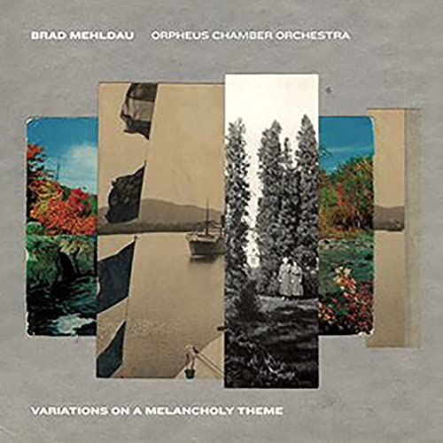 Brad Mehldau & Orpheus Chamber Orchestra/Variations on a Melancholy Theme