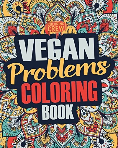 Coloring Crew/Vegan Coloring Book@A Snarky, Irreverent & Funny Vegan Coloring Book