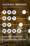 Michael Brooks The Art Of More How Mathematics Created Civilization 