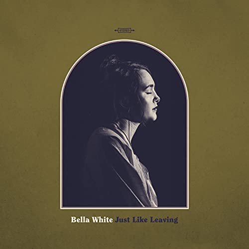 Bella White/Just Like Leaving