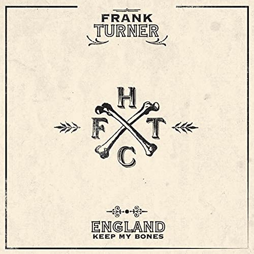 Frank Turner/England Keep My Bones: Tenth Anniversary Edition
