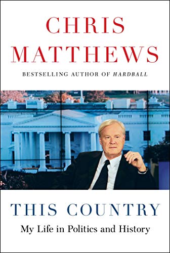 Chris Matthews/This Country@My Life in Politics and History
