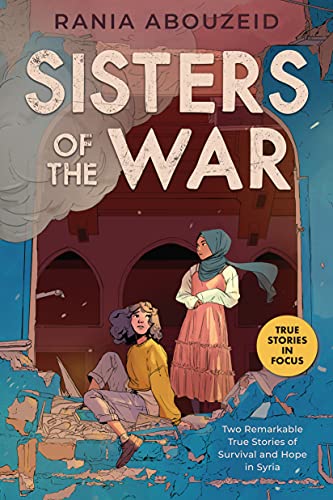 Rania Abouzeid/Sisters of the War@ Two Remarkable True Stories of Survival and Hope