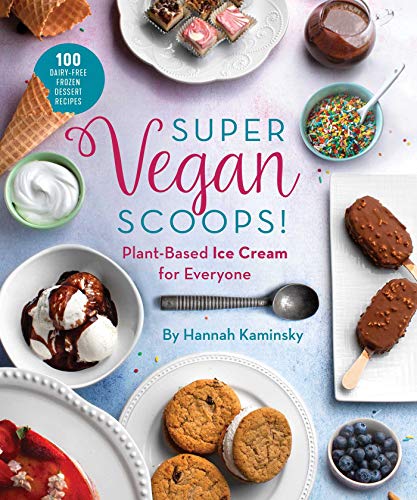 Hannah Kaminsky/Super Vegan Scoops!@ Plant-Based Ice Cream for Everyone