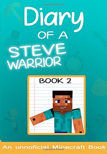Steve the Warrior/Diary of a Minecraft Steve the Warrior Book 2@ (books for kids)