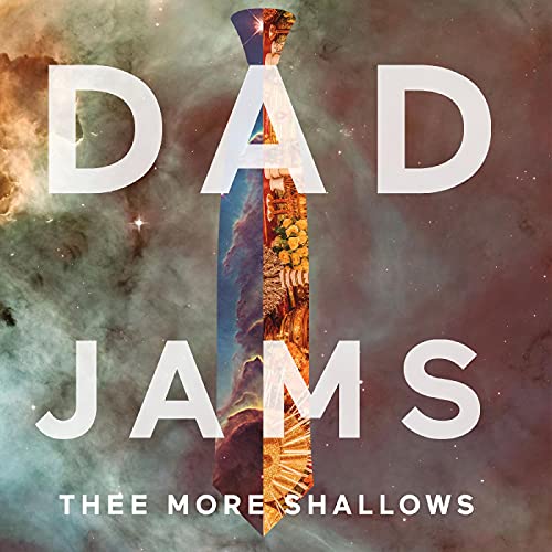 Thee More Shallows/Dad Jams